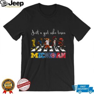 Just a Girl Who Loves Michigan Sports Teams Mascot Abbey Road T Shirt Just a Girl Who Loves Michigan Sports Teams Mascot Abbey Road T Shirt