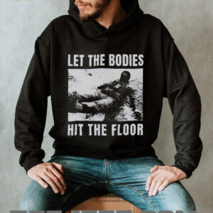 “Let The Bodies Hit The Floor” Military Tactical T Shirt “Let The Bodies Hit The Floor” Military Tactical T Shirt