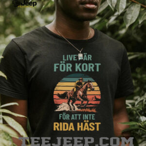 Life is Too Short for Anything But Horse Riding T Shirt