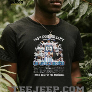 Los Angeles Dodgers 143rd Anniversary 1883 2026 Players Signatures Thank You For The Memories T Shirt Los Angeles Dodgers 143rd Anniversary 1883 2026 Players Signatures Thank You For The Memories T Shirt