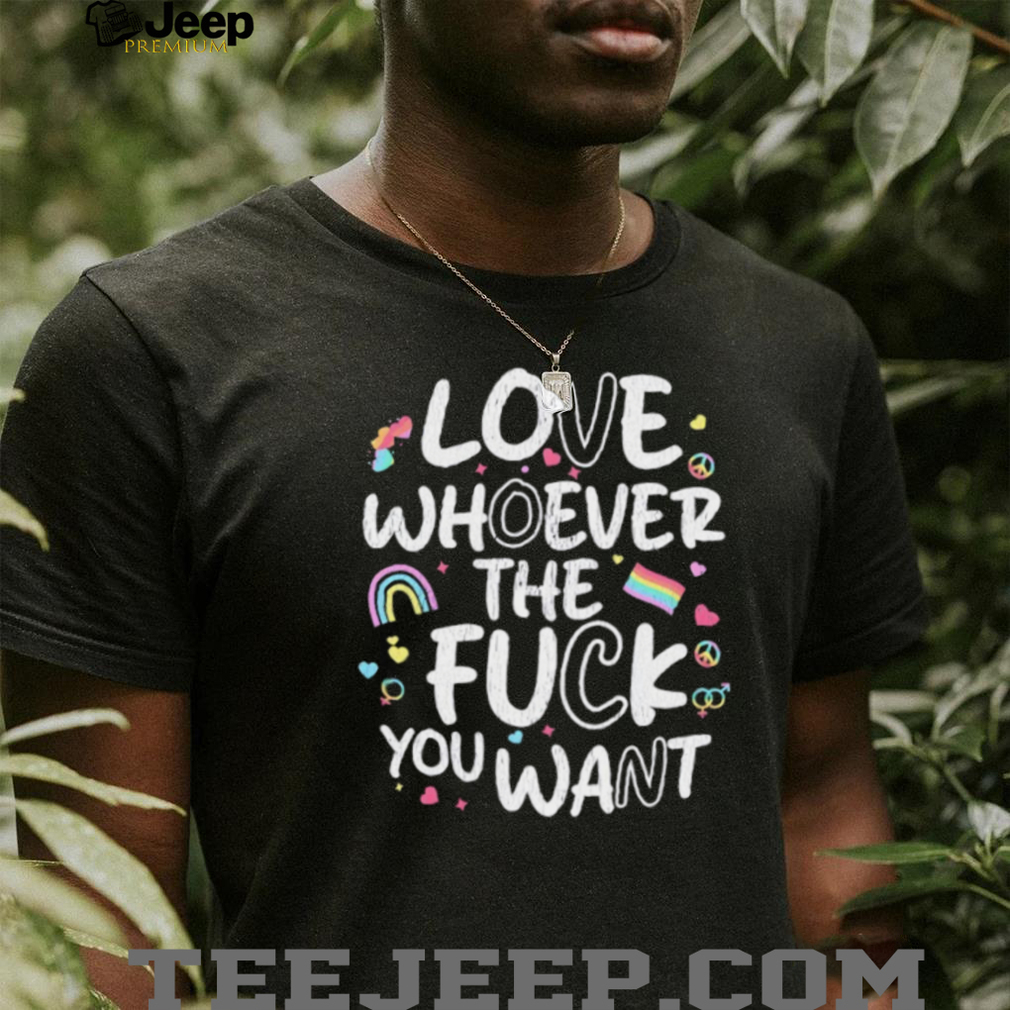 Love Whoever The Fck You Want LGBTQ Pride Rainbow T Shirt Love Whoever The Fck You Want LGBTQ Pride Rainbow T Shirt