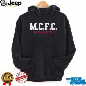M.C.F.C. 115 Times Better Manchester Football Fan Shirt M.C.F.C. 115 Times Better Manchester Football Fan Shirt