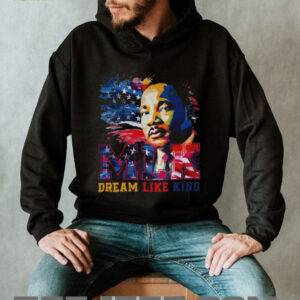 MLK Jr. Dream Like King Inspirational shirt MLK Jr. Dream Like King Inspirational shirt