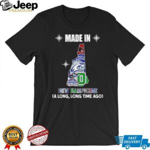 Made in New Hampshire a long long time ago State shirt Made in New Hampshire a long long time ago State shirt