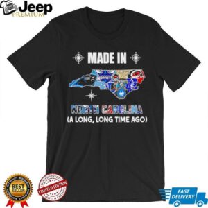 Made in North Carolina a long long time ago State shirt Made in North Carolina a long long time ago State shirt