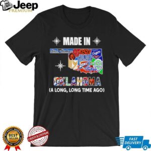Made in Oklahoma a long long time ago State shirt Made in Oklahoma a long long time ago State shirt