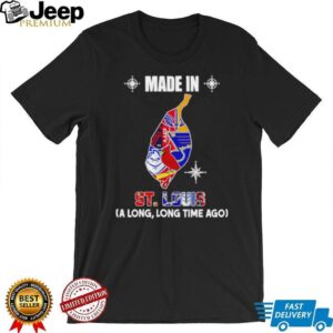 Made in St. Louis a long long time ago State shirt Made in St. Louis a long long time ago State shirt