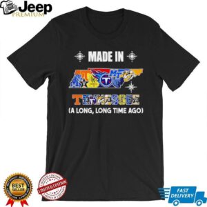 Made in Tennessee a long long time ago State shirt Made in Tennessee a long long time ago State shirt