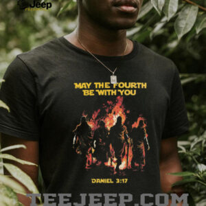 May The Fourth Be With You Daniel 3.17 Religious Parody Tee
