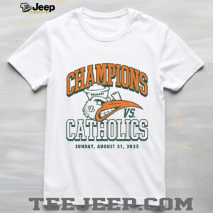Miami Hurricanes vs Notre Dame Champions vs Catholics shirt Miami Hurricanes vs Notre Dame Champions vs Catholics shirt