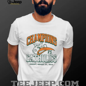 Miami Hurricanes vs Notre Dame Champions vs Catholics shirt