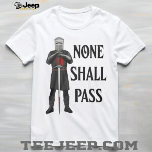 Monty Python Black Knight None Shall Pass White Tshirt