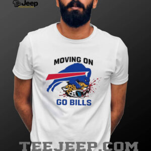 Moving On Go Bills Buffalo Bills Football Shirt