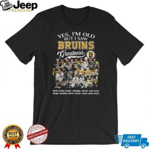 Boston Bruins Yes, I'm Old But I Saw Bruins Greatness Legendary Players T Shirt