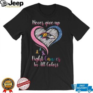 Never Give Up Fight Cancer In All Colors Baltimore Ravens T Shirt Never Give Up Fight Cancer In All Colors Baltimore Ravens T Shirt