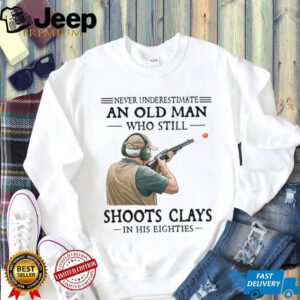 Never Underestimate An Old Man Who Still Shoot Clays In His Eighties Classic T Shirt