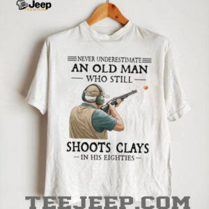 Never Underestimate An Old Man Who Still Shoot Clays In His Eighties Classic T Shirt