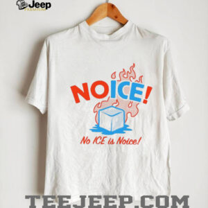 No ICE is Noice anti ICE shirt