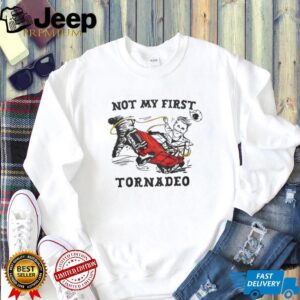 Not My First Tornadeo Funny Cowboy Storm Chaser Tornado T Shirt