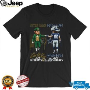 Notre Dame Irish on Saturdays & Dallas Cowboys on Sundays T Shirt Notre Dame Irish on Saturdays & Dallas Cowboys on Sundays T Shirt