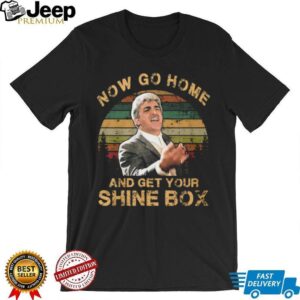 Now Go Home and Get Your Shine Box Billy Batts Goodfellas T Shirt Now Go Home and Get Your Shine Box Billy Batts Goodfellas T Shirt
