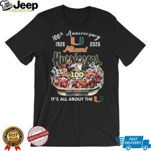 Official Miami Hurricanes 100th Anniversary 1926 2026 It’s All About The U T Shirt Official Miami Hurricanes 100th Anniversary 1926 2026 It’s All About The U T Shirt