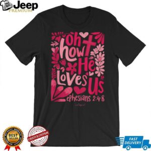 Oh How He Loves Us Boho Valentine Flower Jesus Christian Classic T Shirt Oh How He Loves Us Boho Valentine Flower Jesus Christian Classic T Shirt