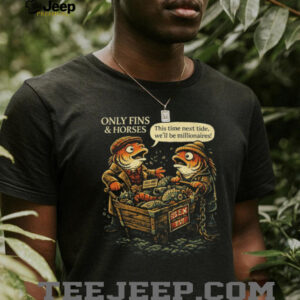 Only Fins and Horses Funny British Comedy Fish Pun T Shirt