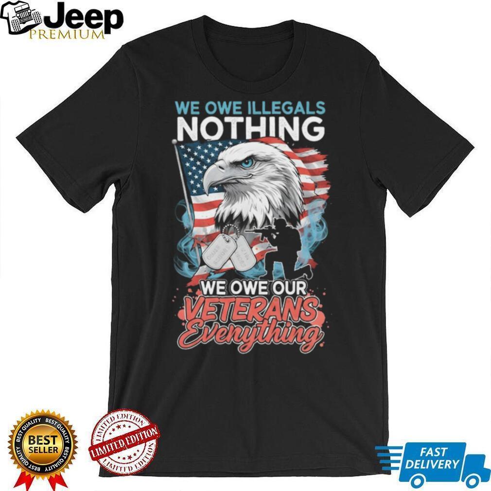 Patriotic American Eagle We Owe Our Veterans Everything T Shirt Patriotic American Eagle We Owe Our Veterans Everything T Shirt