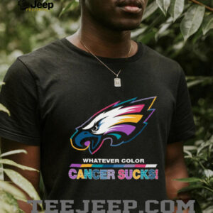 Philadelphia Eagles Whatever Color Cancer Sucks! Crucial Catch T Shirt