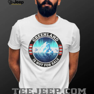 Polar Landscape Greenland Is Not For Sale Resist Protest shirt