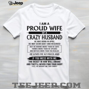 Proud Wife Crazy Husband Born In April Tshirt