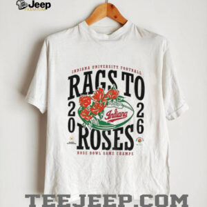 Rags to Roses Indiana Hoosiers Football 2026 Rose Bowl Champs shirt