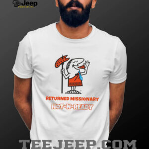 Returned Missionary hot n ready shirt
