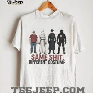 Same Shit Different Costume Political Satire Social Justice T Shirt