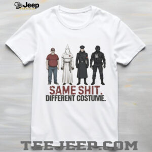 Same Shit Different Costume Political Satire Social Justice T Shirt