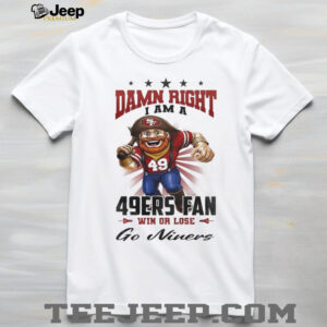 San Francisco 49ers Mascot Damn Right I Am A 49ers Fan Win Or Lose NFL Go Niners 2026 Unisex T shirt San Francisco 49ers Mascot Damn Right I Am A 49ers Fan Win Or Lose NFL Go Niners 2026 Unisex T shirt