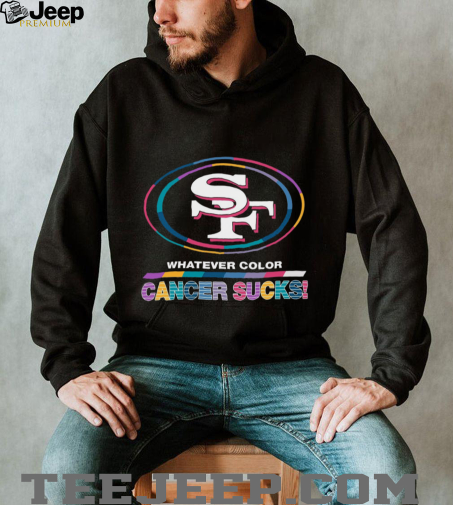 San Francisco 49ers Whatever Color Cancer Sucks! T Shirt San Francisco 49ers Whatever Color Cancer Sucks! T Shirt