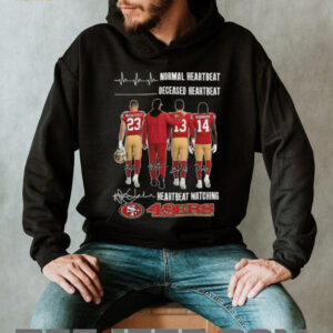 San Francisco 49ers normal heartbeat deceased heartbeat and heartbeat watching signature shirt