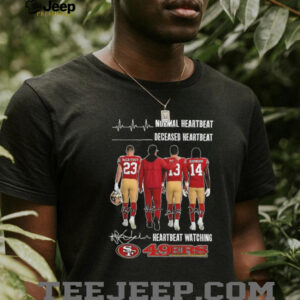 San Francisco 49ers normal heartbeat deceased heartbeat and heartbeat watching signature shirt