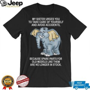 Sarcastic Elephant “No Spare Parts For Old Models” Humor T Shirt