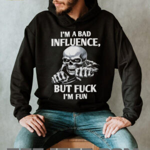 Sarcastic Skeleton “I'm A Bad Influence But I'm Fun” T Shirt
