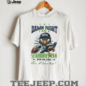 Seattle Seahawks Mascot Damn Right I Am A Seahawks Fan Win Or Lose NFL Go Hawks 2026 Unisex T shirt