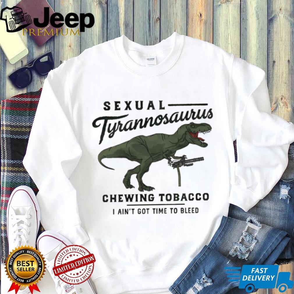 Sexual Tyrannosaurus Chewing Tobacco T Shirt Drew Timme Predator Quote Tee Sexual Tyrannosaurus Chewing Tobacco T Shirt Drew Timme Predator Quote Tee