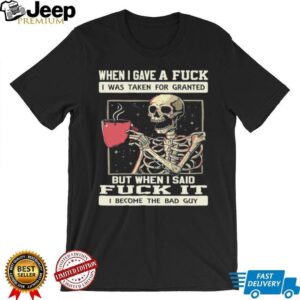 Skeleton Drinking Coffee I Become The Bad Guy Funny T Shirt Skeleton Drinking Coffee I Become The Bad Guy Funny T Shirt