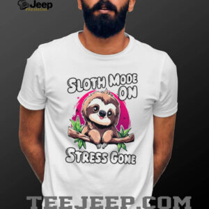 Sloth Mode On Stress Gone Cute Cartoon Sloth Relaxing T Shirt