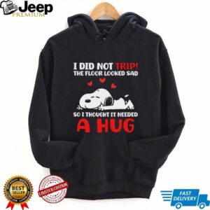 Snoopy “I Did Not Trip I Hugged The Floor” Funny Dog Lover Tee