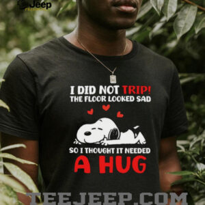 Snoopy “I Did Not Trip I Hugged The Floor” Funny Dog Lover Tee