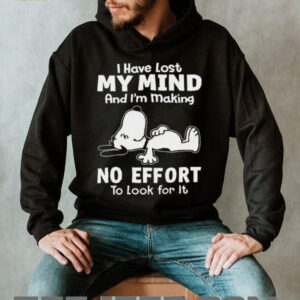 Snoopy I Have Lost My Mind Making No Effort Funny T Shirt