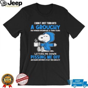 Snoopy I didn’t just turn into a grouchy old woman overnight it took years of people letting me down shirt